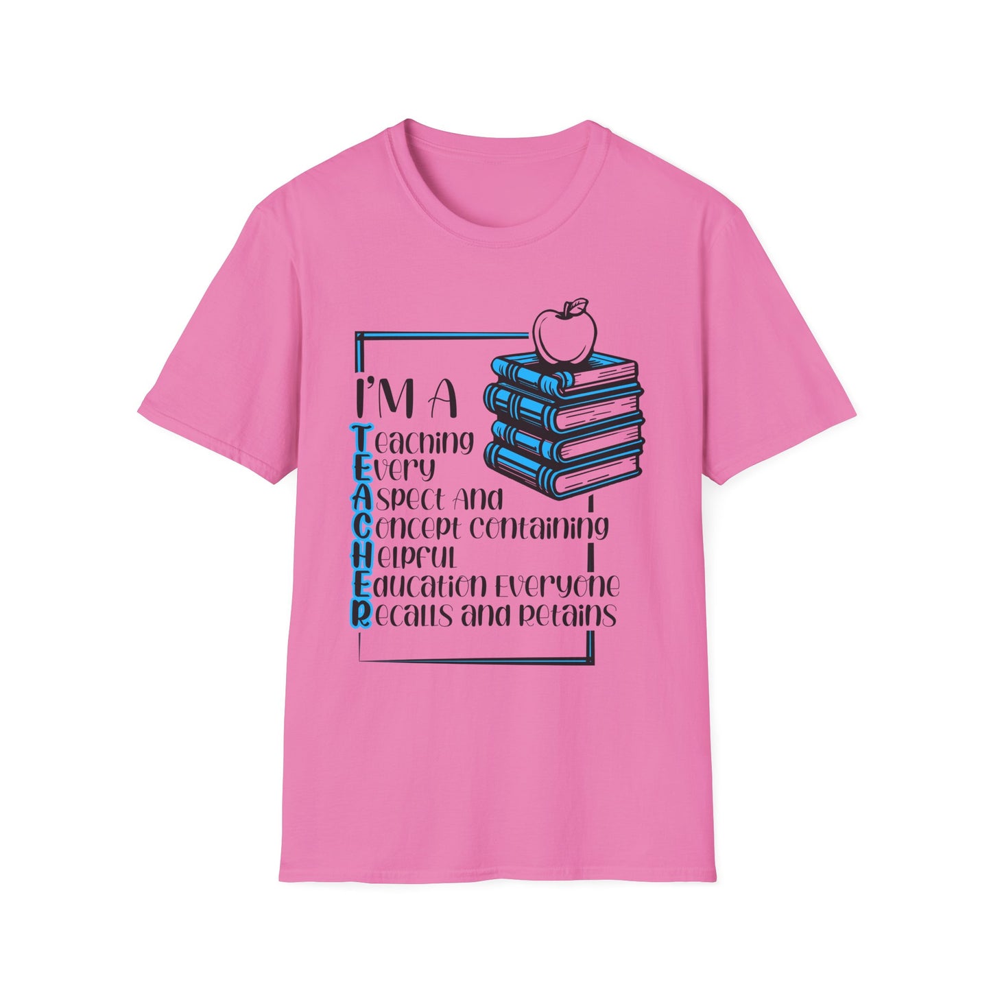 I'm a T.E.A.C.H.E.R. Unisex Softstyle T-Shirt - Perfect Gift for Educators