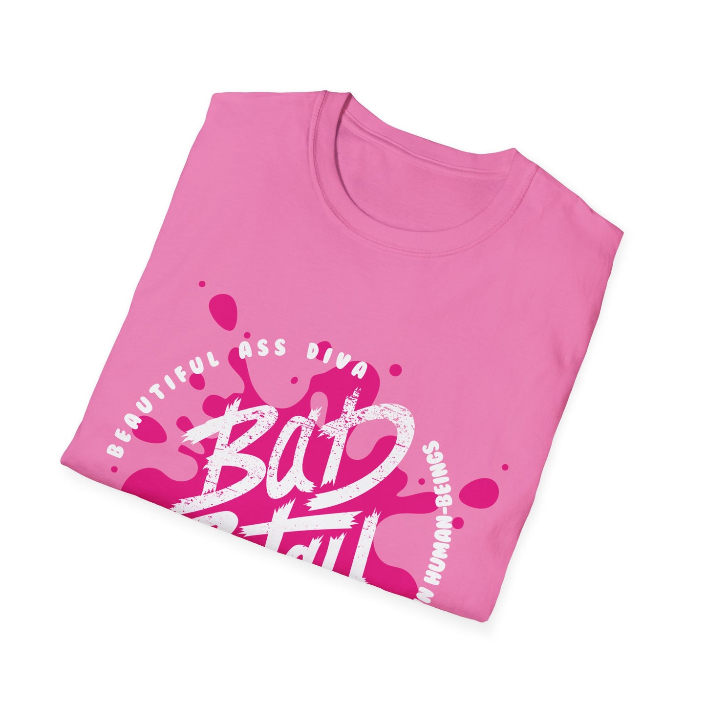 B.A.D. B.I.T.C.H. Beautiful Ass Diva Behaving Inappropriately Towards Certain Human-Beings Unisex Softstyle T-Shirt, Trendy Graphic Tee, Gift for Her, Casual Wear, Statement Shirt