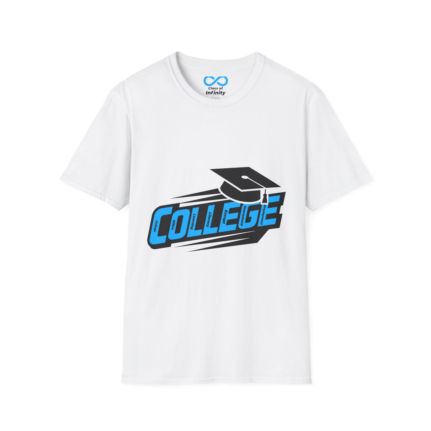 C.O.L.L.E.G.E. (College Offers Learning Literacy Except Guaranteed Employment) Graduation Soft Style T-shirt w/ Inspirational Quote