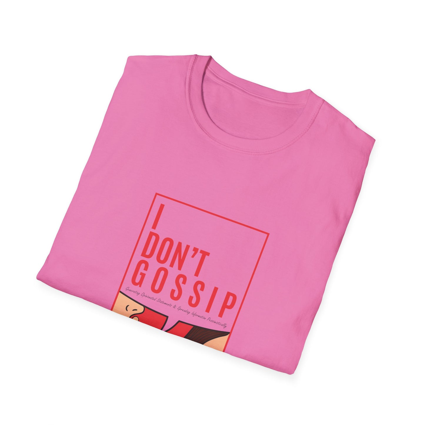 I Don't G.O.S.S.I.P. Graphic T-Shirt, Trendy Casual Tee, Perfect Gift for Friends, Birthday, Everyday Wear, Pop Culture Clothing