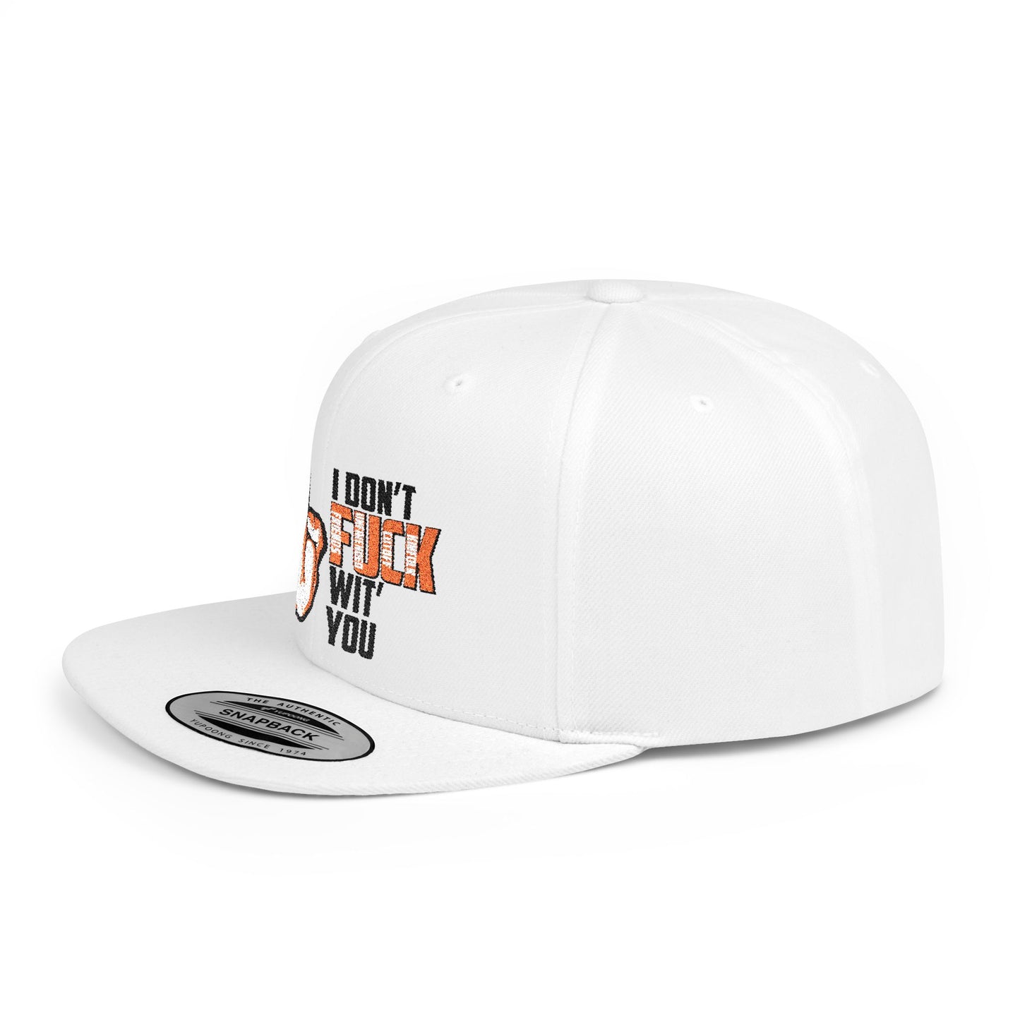 I Don't F.U.C.K. Wit U Sassy Flat Bill Snapback Hat - Unique Gift for Friends, Funny Cap, Streetwear Accessory