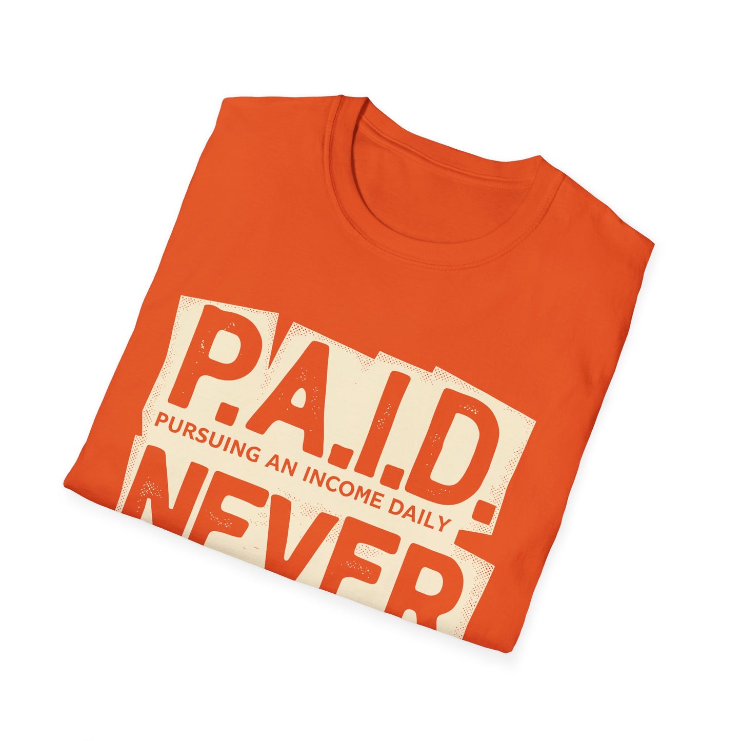 P.A.I.D. Never B.R.O.K.E. T-Shirt - Motivational Apparel, Gift for Entrepreneurs, Financial Freedom Shirt, Unisex Graphic Tee, Trendy Casual Wear
