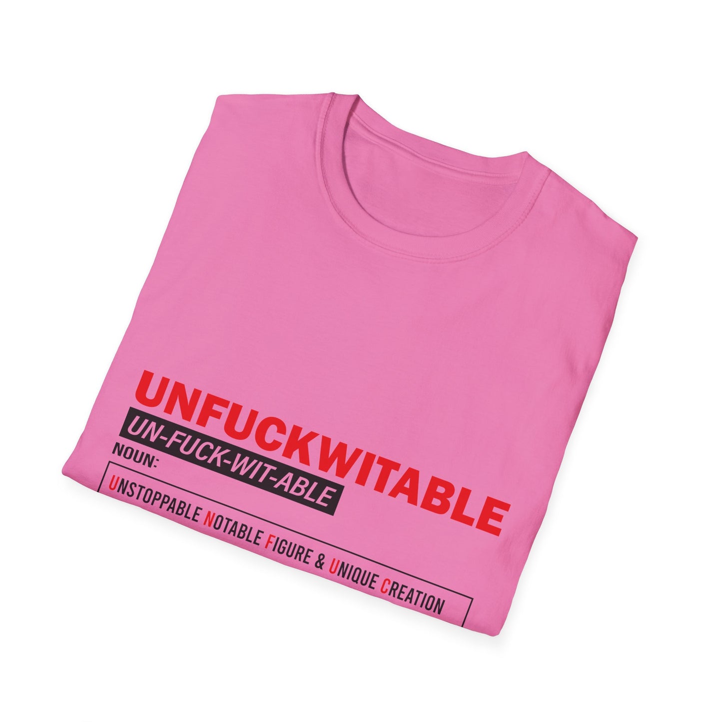 Unfuckwitable Unisex Softstyle T-Shirt - Empowerment & Resilience Wear