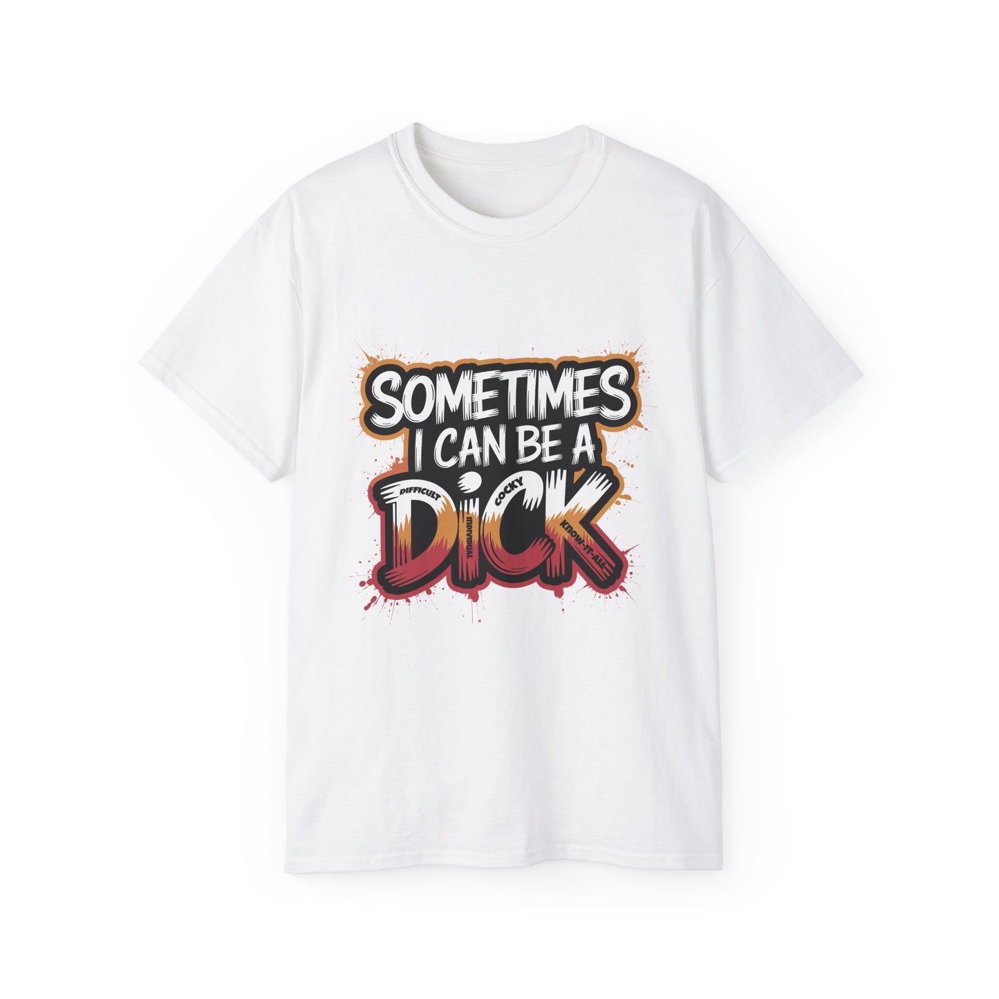 Funny Men's Ultra Cotton Tee - "Sometimes I Can Be a DICK - Difficult Individual Cocky Know-it-all" Humor Shirt
