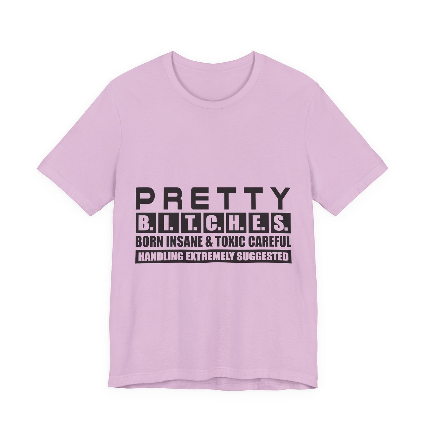 Pretty B.I.T.C.H.E.S. Unisex Tee - Fun and Edgy Statement Shirt