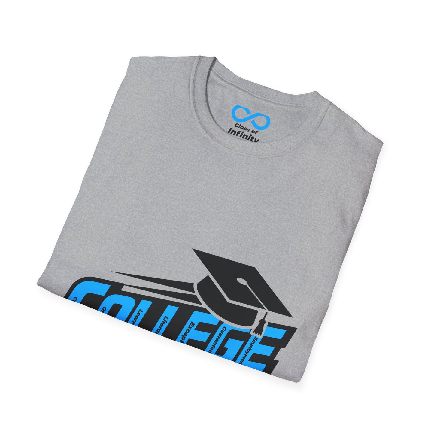 C.O.L.L.E.G.E. (College Offers Learning Literacy Except Guaranteed Employment) Graduation Soft Style T-shirt w/ Inspirational Quote