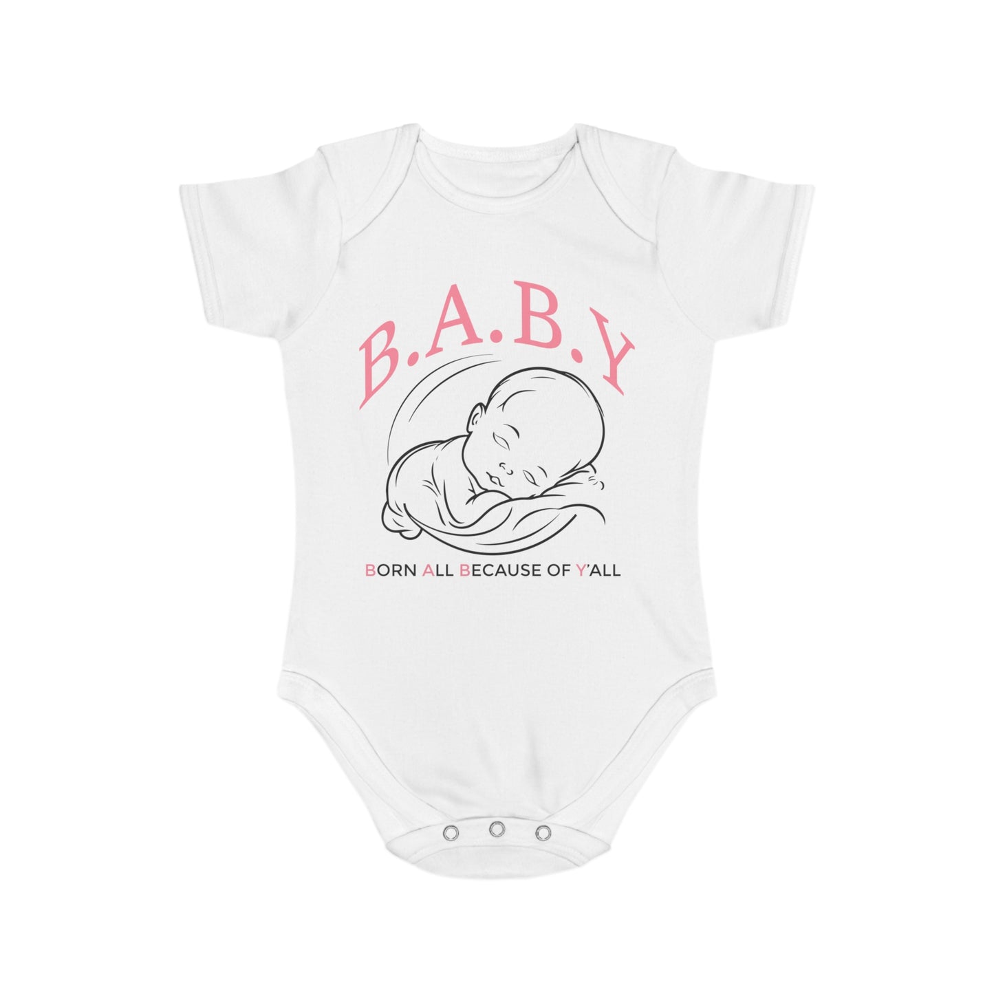 Cute Baby Bodysuit - B.A.B.Y. Born All Because of Y'all, Infant Outfit, Newborn Gift, Baby Shower Clothing, Adorable Onesie