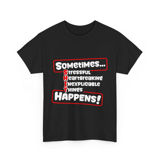 Funny Unisex Heavy Cotton Tee: "Sh*t Happens!"