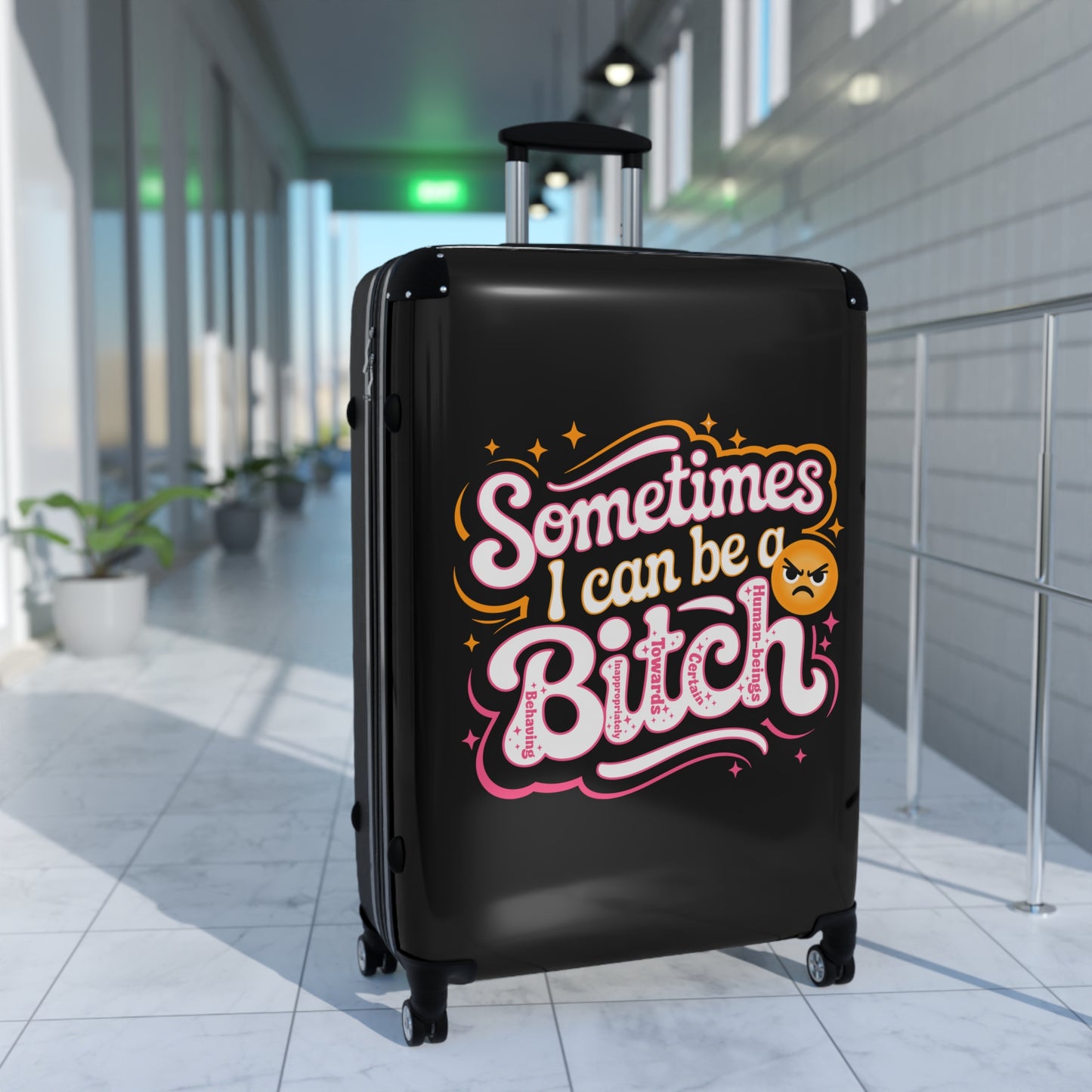 Bold Travel Suitcase: Sometimes I Can Be a Bitch, Luggage, Statement Bag, Vacation Gear, Gift for Travelers