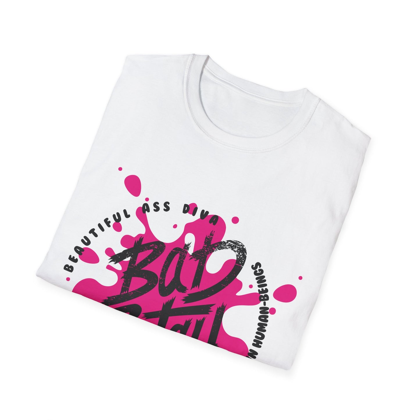 B.A.D. B.I.T.C.H. Beautiful Ass Diva Behaving Inappropriately Towards Certain Human-Beings Unisex Softstyle T-Shirt, Trendy Graphic Tee, Gift for Her, Casual Wear, Statement Shirt
