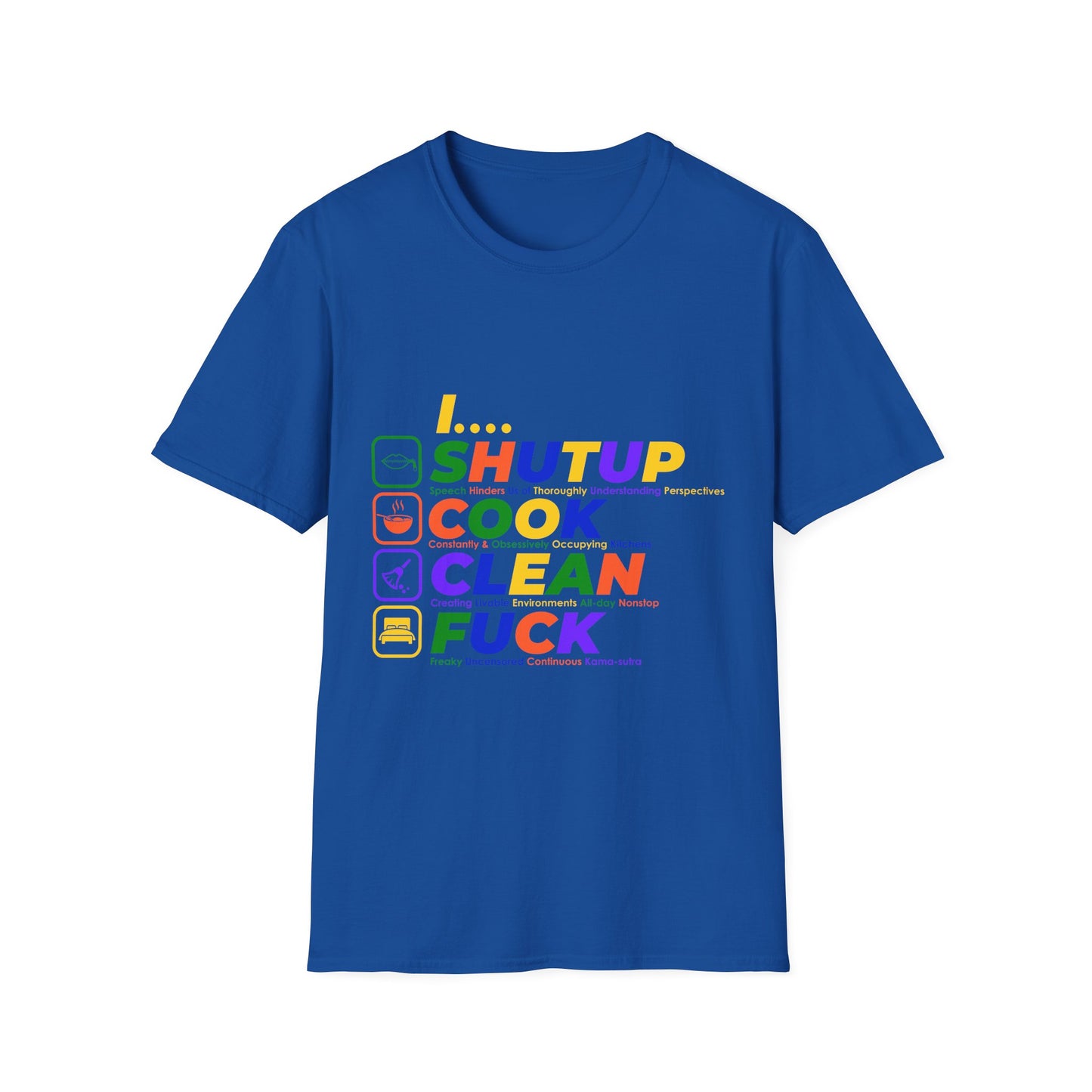 S.H.U.T. U.P., C.O.O.K., C.L.E.A.N., F.U.C.K. Funny Unisex Softstyle T-Shirt | for girlfriends and wives