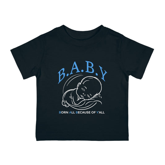 B.A.B.Y. (Born All Because of Ya'll) Graphic T-Shirt, Infant Summer Outfit, Baby Shower Gift, Toddler Clothing, First Birthday