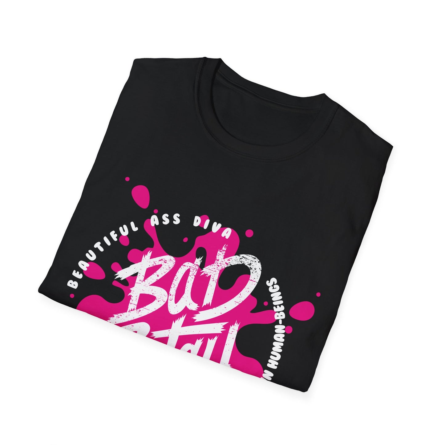 B.A.D. B.I.T.C.H. Beautiful Ass Diva Behaving Inappropriately Towards Certain Human-Beings Unisex Softstyle T-Shirt, Trendy Graphic Tee, Gift for Her, Casual Wear, Statement Shirt