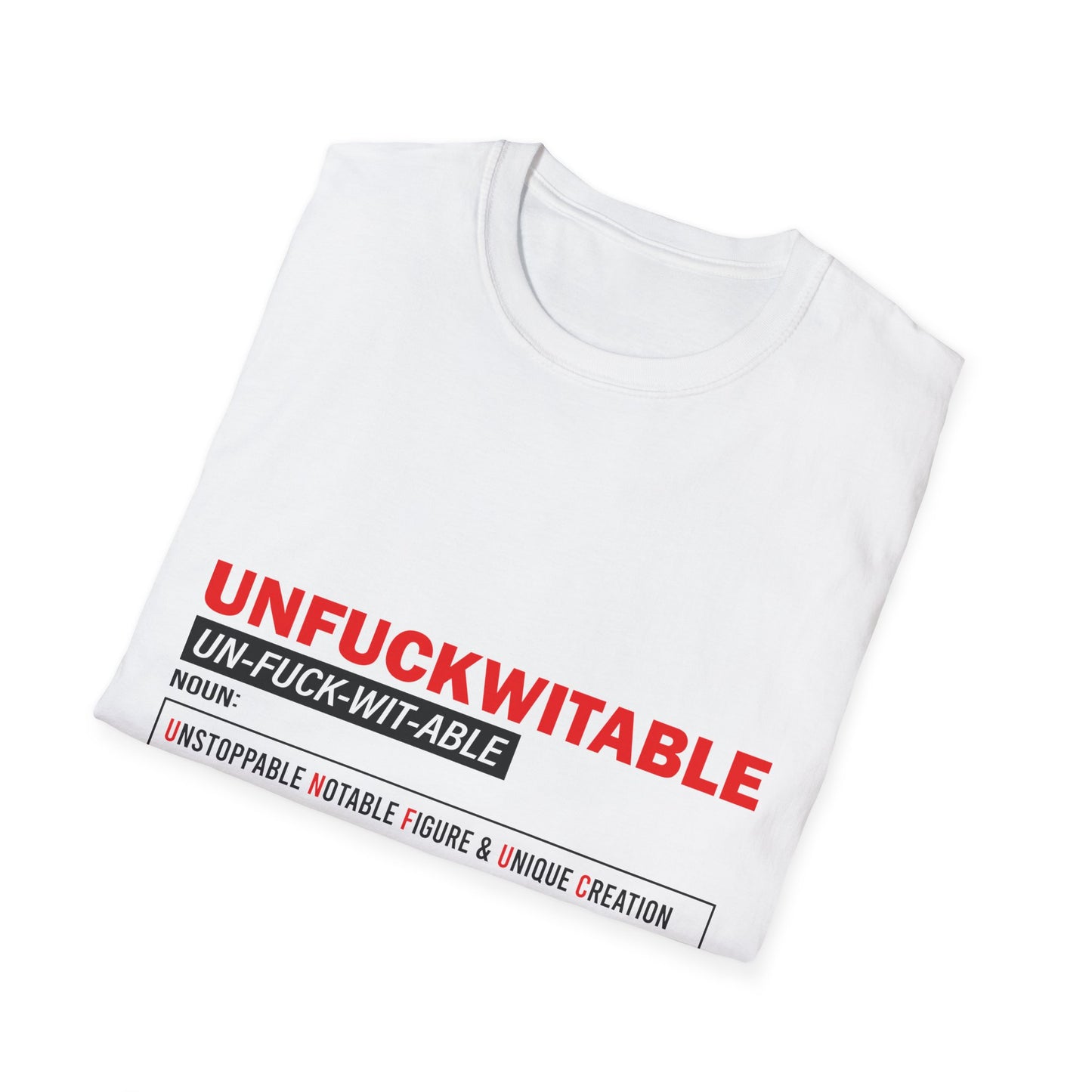 Unfuckwitable Unisex Softstyle T-Shirt - Empowerment & Resilience Wear