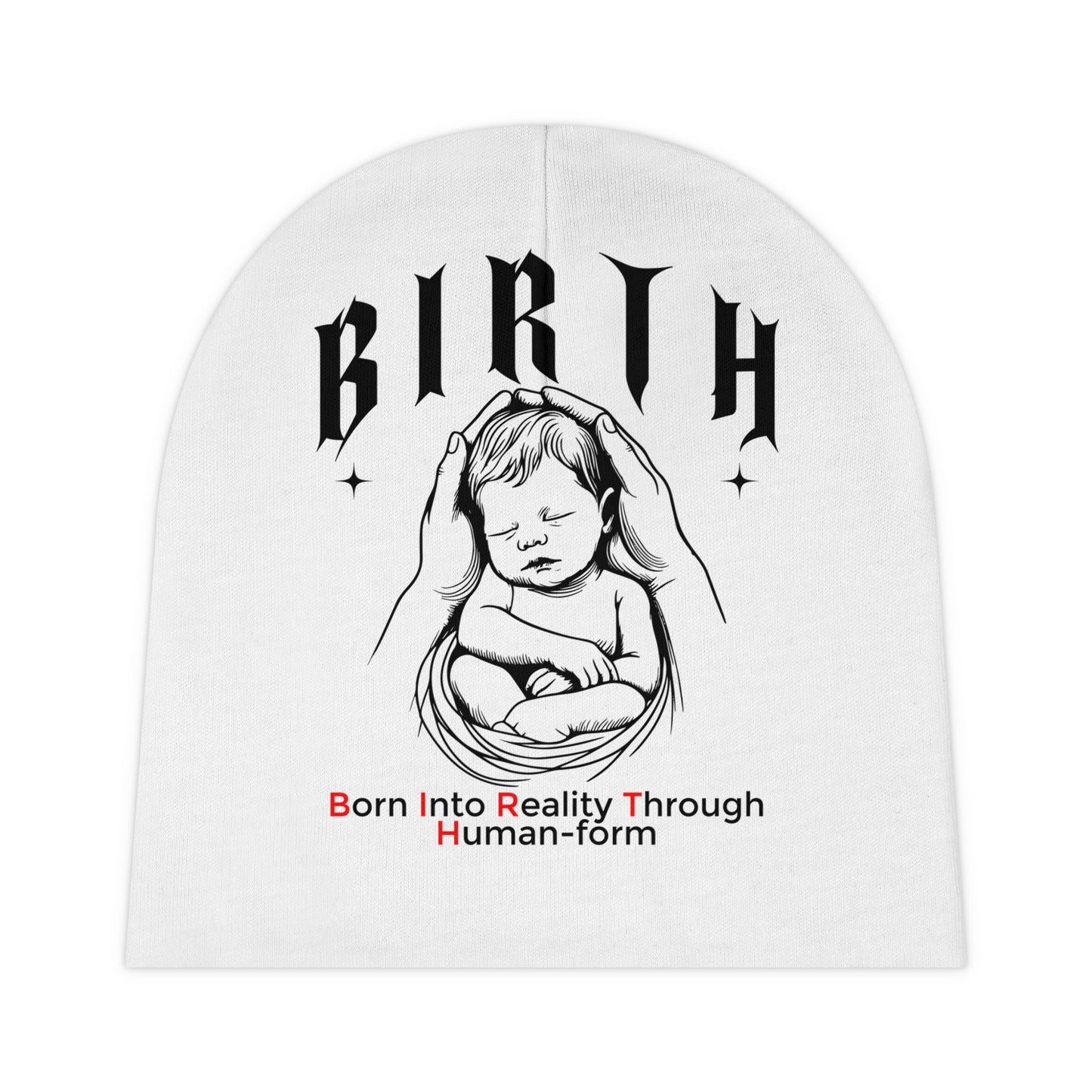 Baby Beanie with B.I.R.T.H. (Born Into Reality Through Human-Form)  Design - Perfect for Newborns, Baby Showers, and Photography Prop, Infant Cap, New Baby Gift, Cute Baby Hat