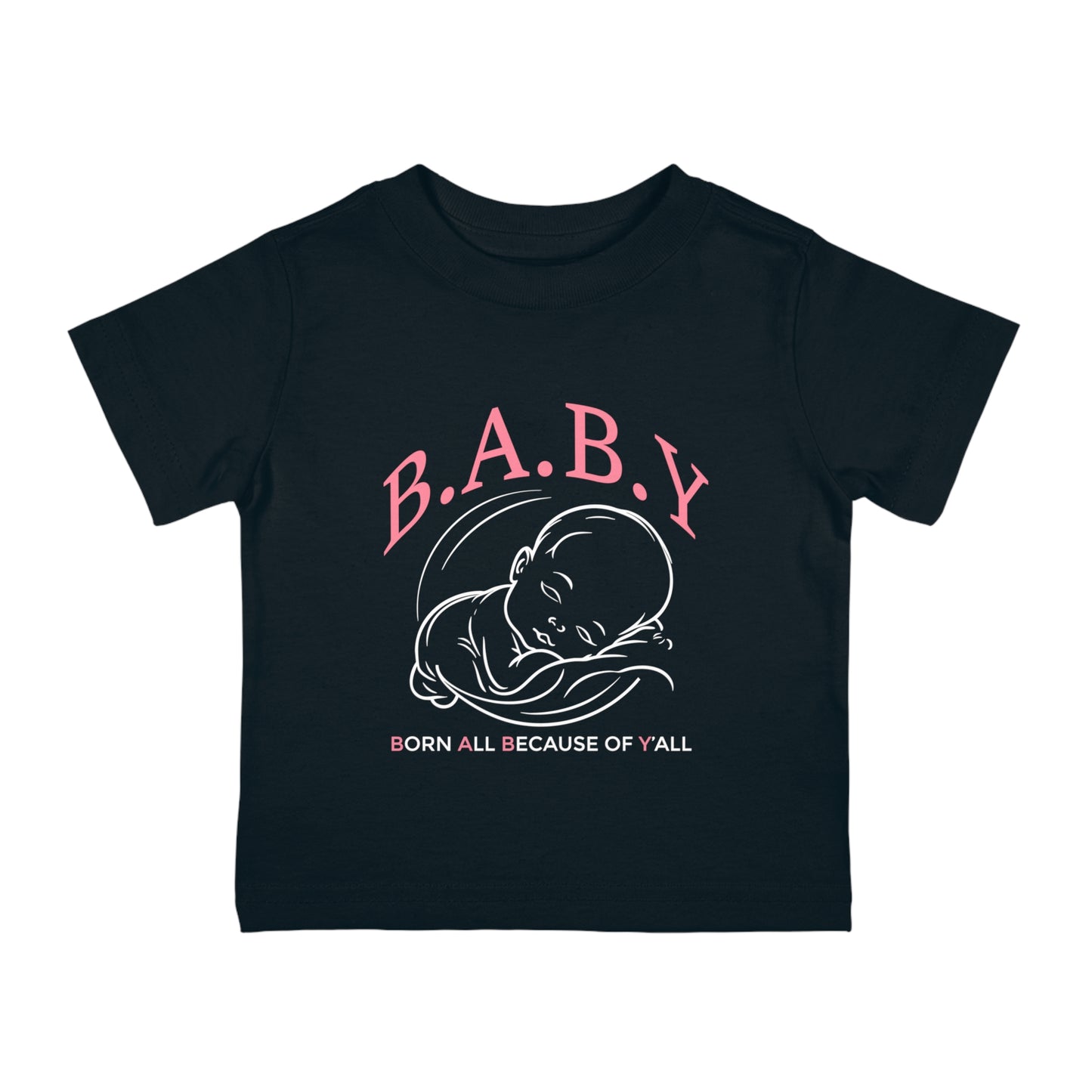 B.A.B.Y. (Born All Because of Ya'll) Cute Infant Cotton Jersey Tee, Baby Shower Gift, Newborn Outfit, Toddler Apparel, Family Reunion Wear, Fun Baby Clothes