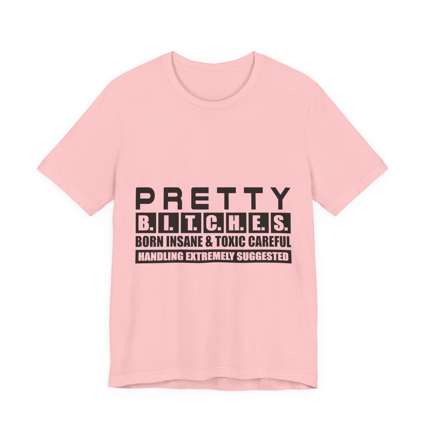 Pretty B.I.T.C.H.E.S. Unisex Tee - Fun and Edgy Statement Shirt