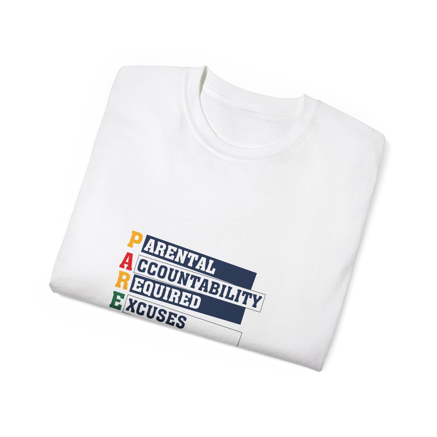 "PARENT- Parental Accountability Required Excuses Not Tolerated" Unisex Tee - Casual Cotton Shirt for Parents