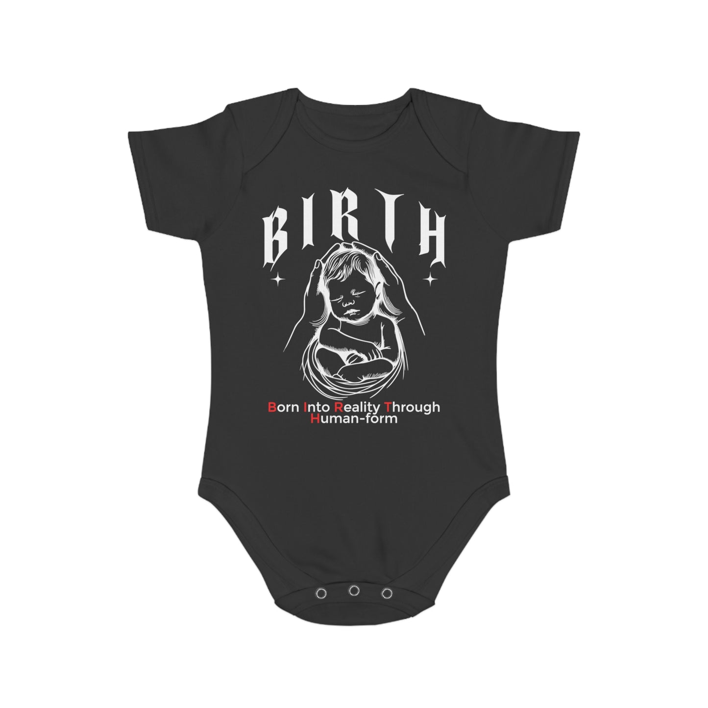 B.I.R.T.H. (Born Into Reality Through Human - Form) - Onesie