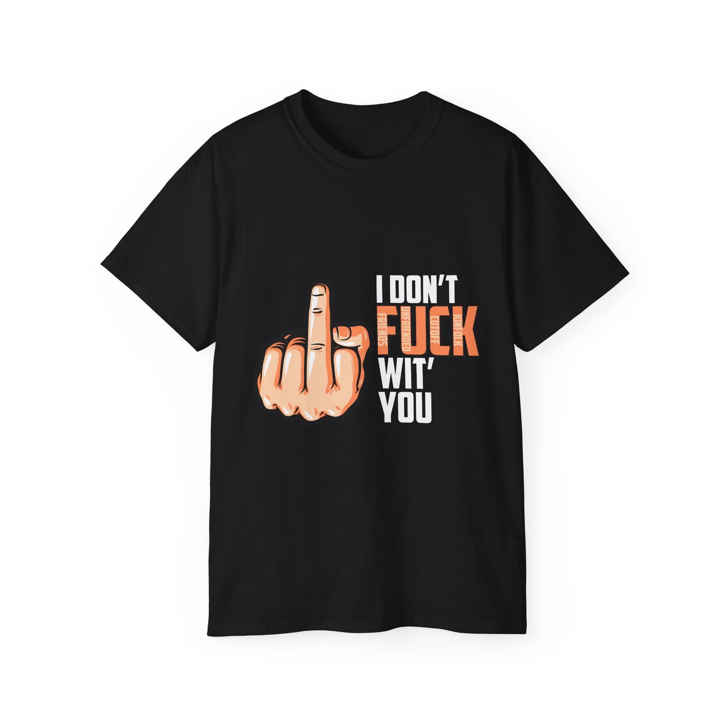 Unisex Ultra Cotton Tee: I Don't Fuck Wit' You Graphic Shirt