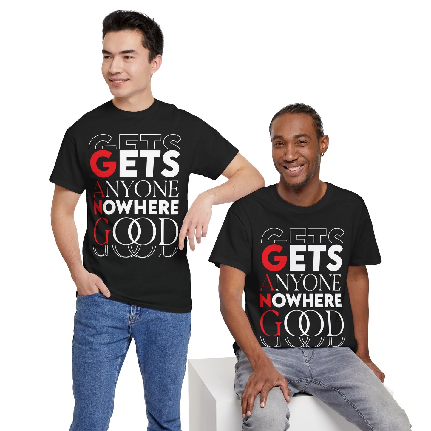 G.A.N.G. "Gets Anyone Nowhere Good" - Graphic Tee