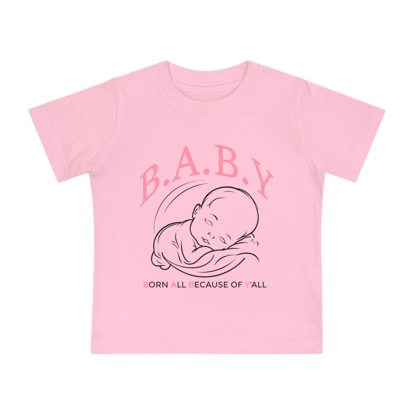 Cute B.A.B.Y. (Born All Because of Ya'll) T-Shirt, Adorable Infant Tee for Newborns, Gift for Baby Showers, Funny Baby Clothes, Birthday Outfit, Cozy Summer Top