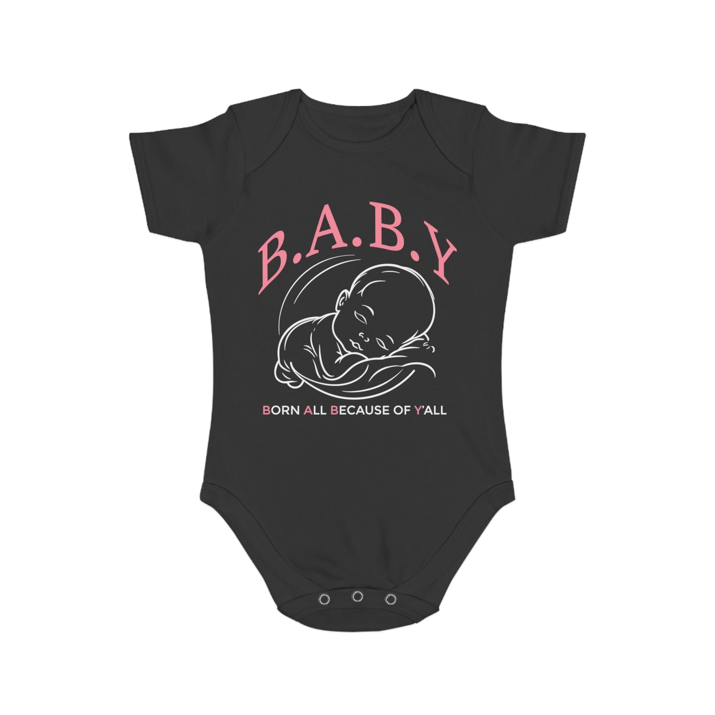 Cute B.A.B.Y. (Born All Because of Ya'll) Bodysuit for Newborns – Perfect Baby Shower Gift, Infant Outfit, Birthday Celebration, Playtime Essential, Adorable Onesie
