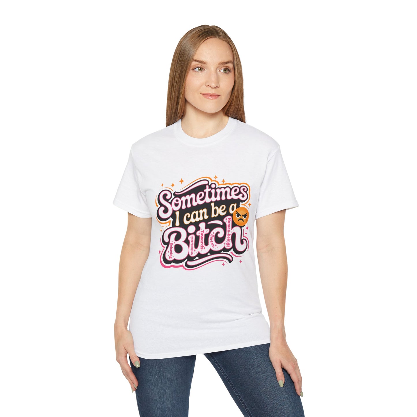Sometimes I Can Be a B.I.T.C.H. - Behaving Inappropriately Towards Certain Human-Beings Women's Ultra Cotton Tee