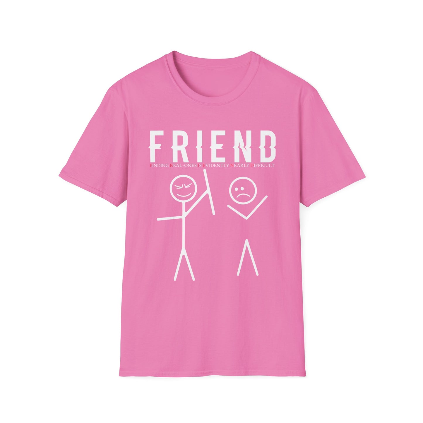 F.R.I.E.N.D. (Finding Real - Ones Evidently Nearly Difficult) Unisex Softstyle T-Shirt, Friendship Humor Tee
