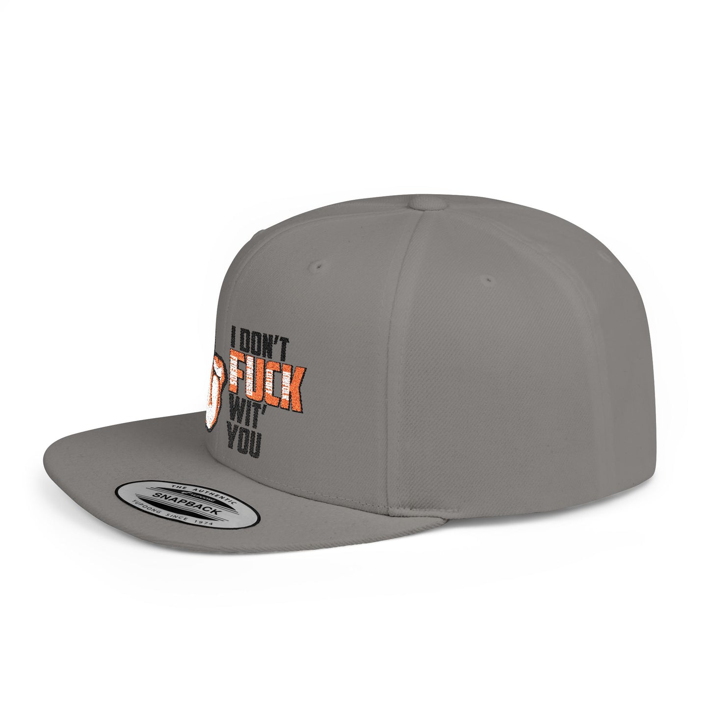 I Don't F.U.C.K. Wit U Sassy Flat Bill Snapback Hat - Unique Gift for Friends, Funny Cap, Streetwear Accessory