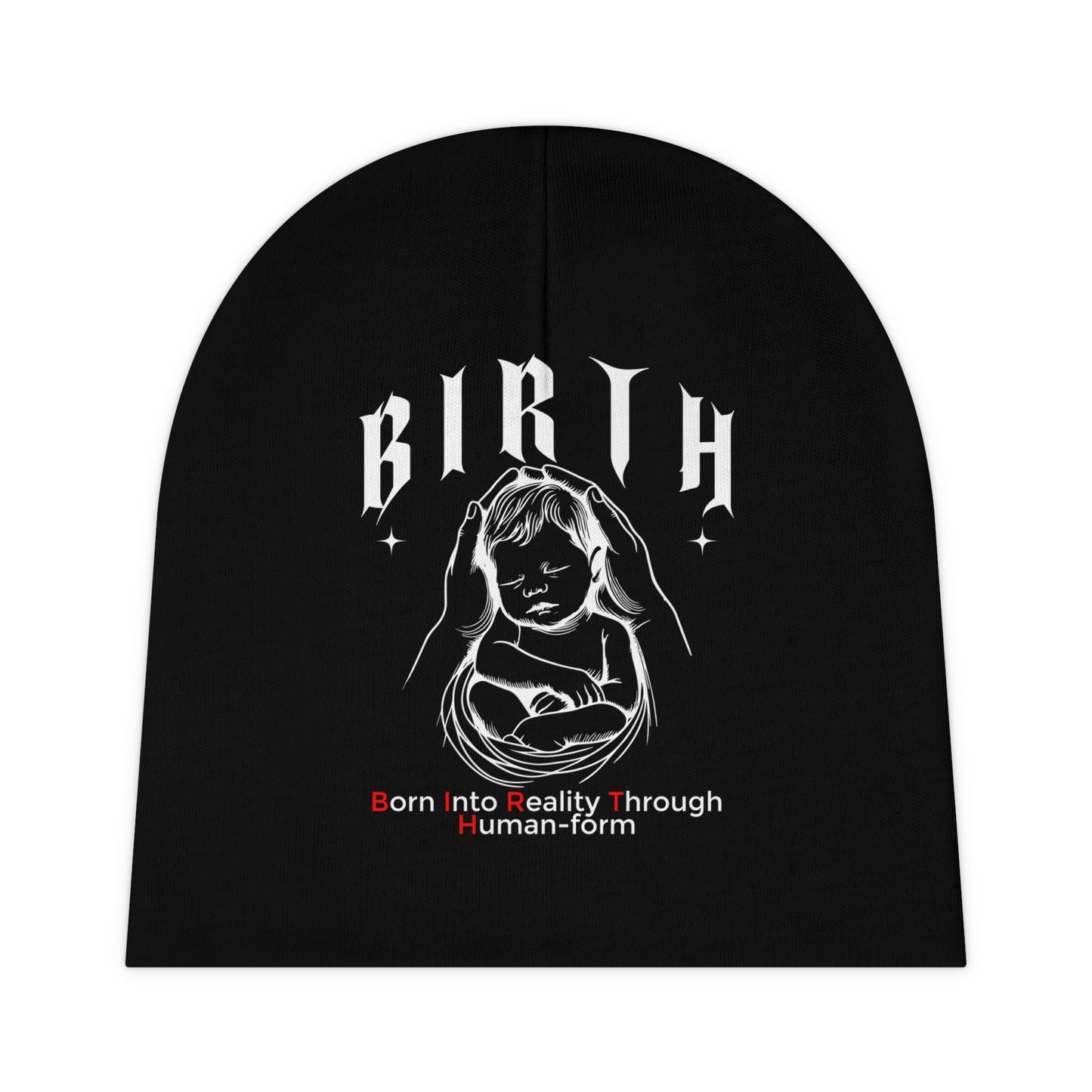 B.I.R.T.H. (Born Into Reality Through Human-Form) Beanie with Birth Design, Infant Hat, Newborn Gift, Hospital Cap, Toddler Beanie, Unique Baby Shower Present