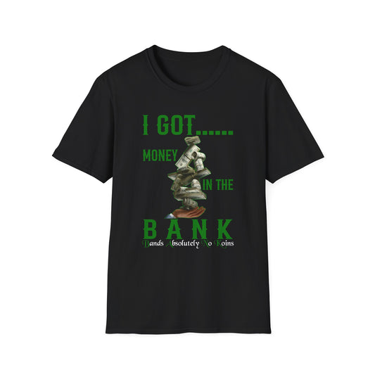 I Got Money In The B.A.N.K. Money T-Shirt, Funny Graphic Tee, Gift for Him/Her, Casual Wear, Birthday Gift, Holiday Apparel